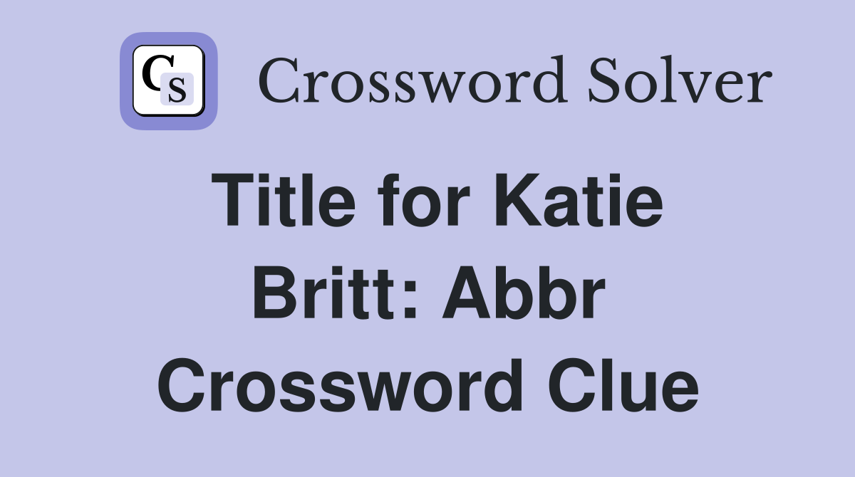 Title for Katie Britt Abbr. Crossword Clue Answers Crossword Solver